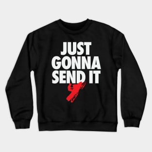 Just Gonna Send It - Snowmobile t-shirt Crewneck Sweatshirt